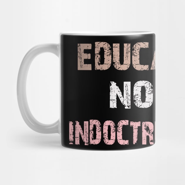 educate not indoctrinate by mdr design